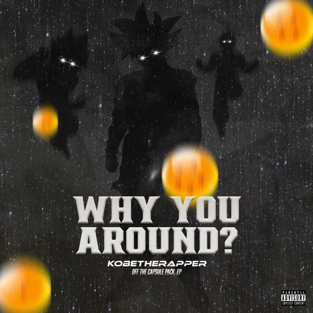 Capsule 001 ( Why You Around)