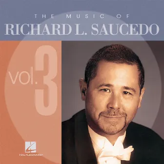 The Music of Richard Saucedo, Vol. 3 by Richard Saucedo