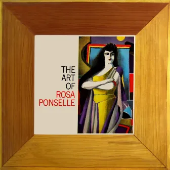 The Art Of Rosa Ponselle by Percival Benedict Kahn