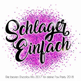 Einfach Schlager - Die besten Discofox Hits 2017 für deine Fox Party 2018 by Schlager 2017