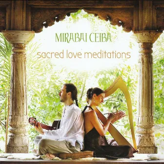 Sacred Love Meditations by Mirabai Ceiba