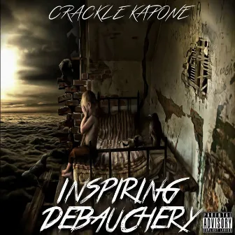 Inspiring Debauchery by Crackle Kapone