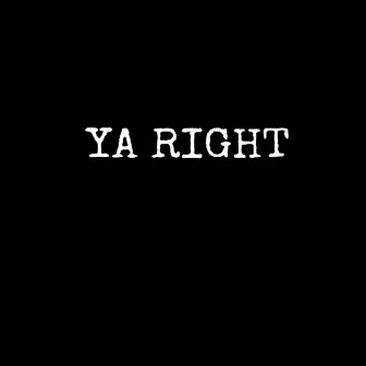 Ya Right by Benji Hardaway