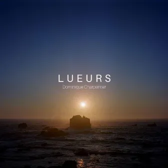 Lueurs by Dominique Charpentier