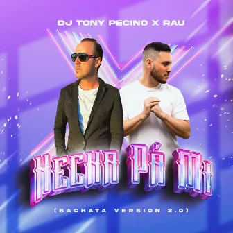 Hecha Pa' Mi (Bachata Version 2.0) by Rau