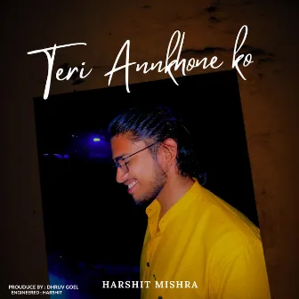 Teri aankhon ko by Harshit Ji