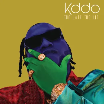 TOO LATE TOO LIT (EP) by KDDO