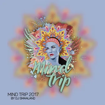 Mind Trip 2017 by DJ Smaaland