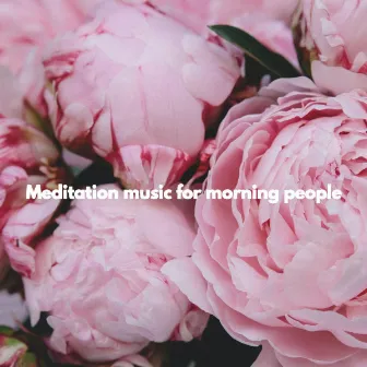 Meditation music for morning people by Restaurant Background Playlist