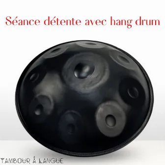 Séance détente avec hang drum by Tambour à Langue