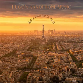 Relax with Me in Paris by Hugo's Saxophone Music