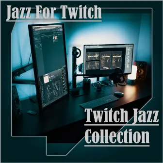 Twitch Jazz Collection by Jazz For Twitch