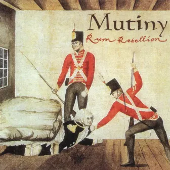 Rum Rebellion by Mutiny