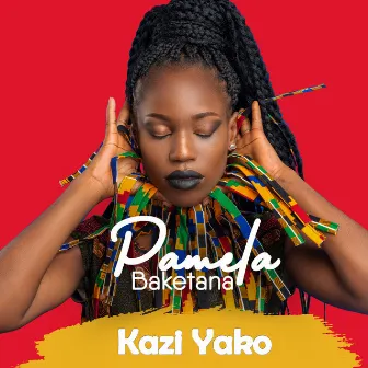 Kazi Yako by Pamela Baketana