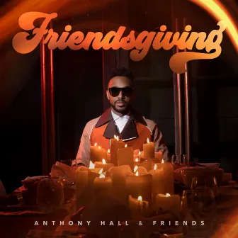 Friendsgiving by Anthony Hall