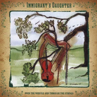 Over The Whistle And Through The Strings by Immigrant's Daughter