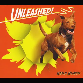 Unleashed! by Kenji Bunch