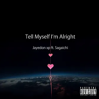 Tell Myself Im Alright by Jayedon xp