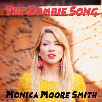 The Zombie Song by Monica Moore Smith