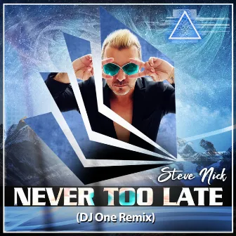 Never Too Late (Remix) by Steve Nick