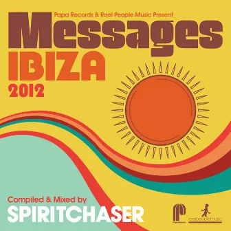 Papa Records & Reel People Music Present Messages Ibiza 2012 (Compiled by Spiritchaser) by Spiritchaser