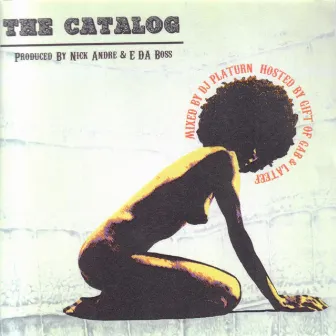 The Catalog - Mixed By DJ Platurn by Nick Andre And E Da Boss