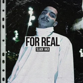 For Real by Slade Aka