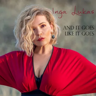 And It Goes Like It Goes by Inga Lukas