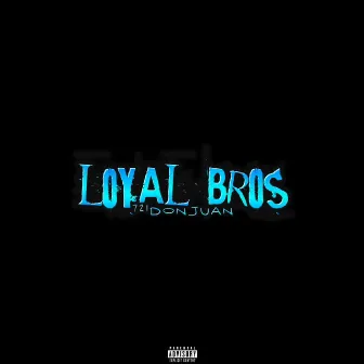 Loyal Bros by Donjuan