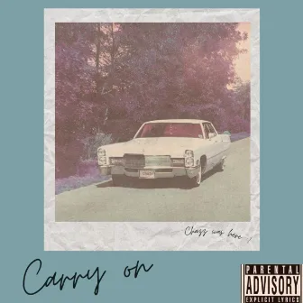 Carry On by Chazz G