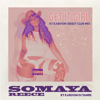 Get It Girl (Kt Kaboom Jersey Club Mix) by Somaya Reece