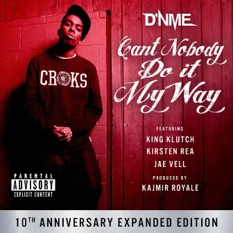 Can't Nobody Do It My Way (10th Anniversary Expanded Edition) by D'NME