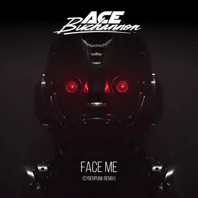 Face Me (Cyberpunk Remix)