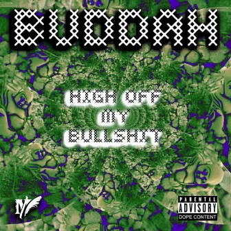 High Off My Bullshit by Buddah