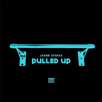 Pulled Up by Javon Sparxx