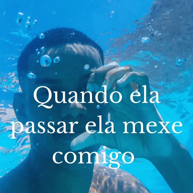 Quando Ela Passar Ela Mexe Comigo