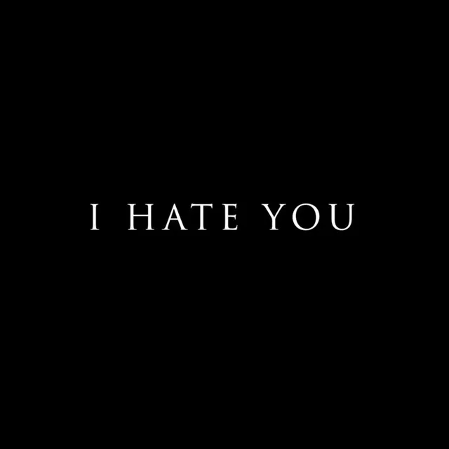 I Hate You