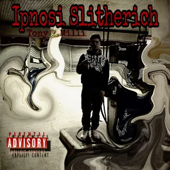 Ipnosi Slitherich by Tony 2Milli