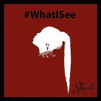 What I See by ShezAr