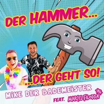 Der Hammer der geht so by Mike Der Bademeister