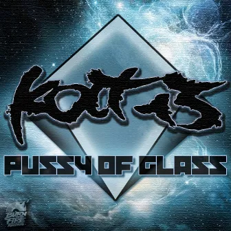 Pussy Of Glass by Kolt13