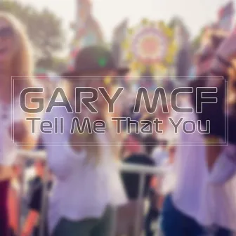 Tell Me That You by Gary McF