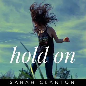 Hold On by Sarah Clanton