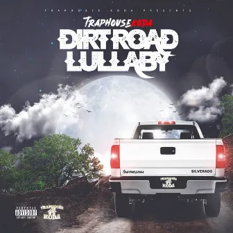 Dirt Road Lullaby by TrapHouse Koda