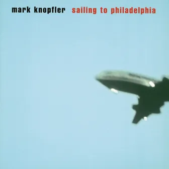 Sailing To Philadelphia by Mark Knopfler