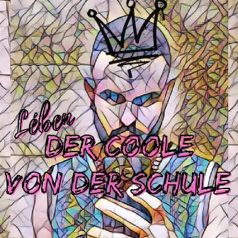 Der Coole Von Der Schule by Lebén