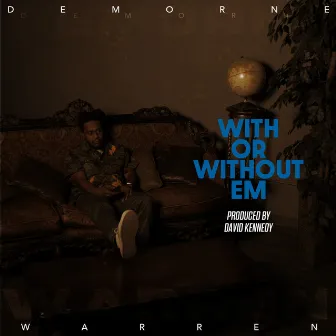 With or Without Em by Demorne Warren