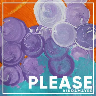 Please by KINDAMAYBE