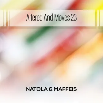 Altered And Moves 23 by Natola & Maffeis