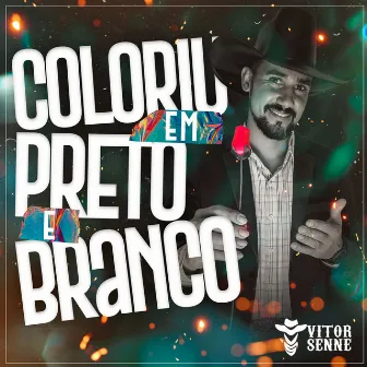 Coloriu em Preto e Branco by Vitor Senne